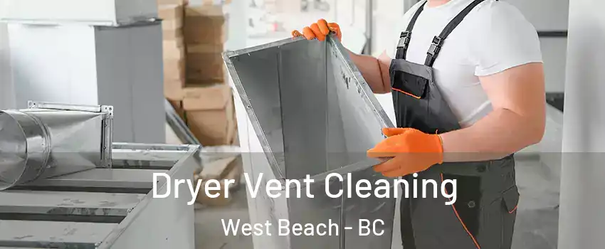 Dryer Vent Cleaning West Beach - BC
