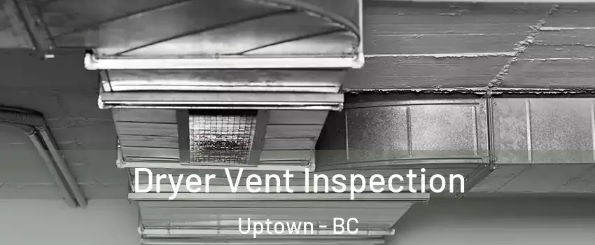  Dryer Vent Inspection Uptown - BC