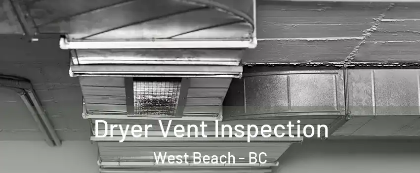 Dryer Vent Inspection West Beach - BC