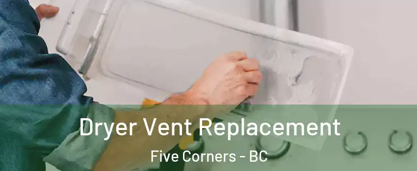  Dryer Vent Replacement Five Corners - BC