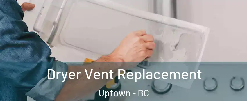  Dryer Vent Replacement Uptown - BC