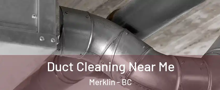  Duct Cleaning Near Me Merklin - BC