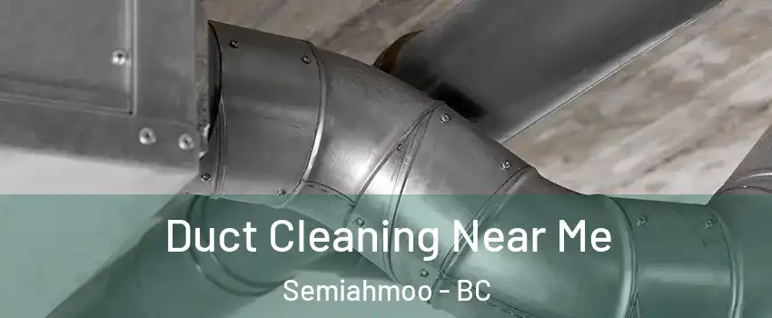  Duct Cleaning Near Me Semiahmoo - BC