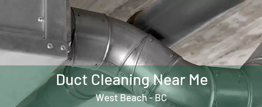 Duct Cleaning Near Me West Beach - BC