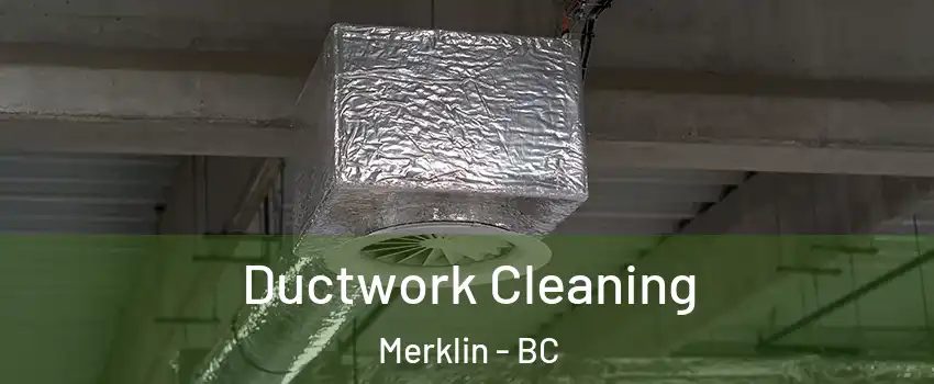  Ductwork Cleaning Merklin - BC