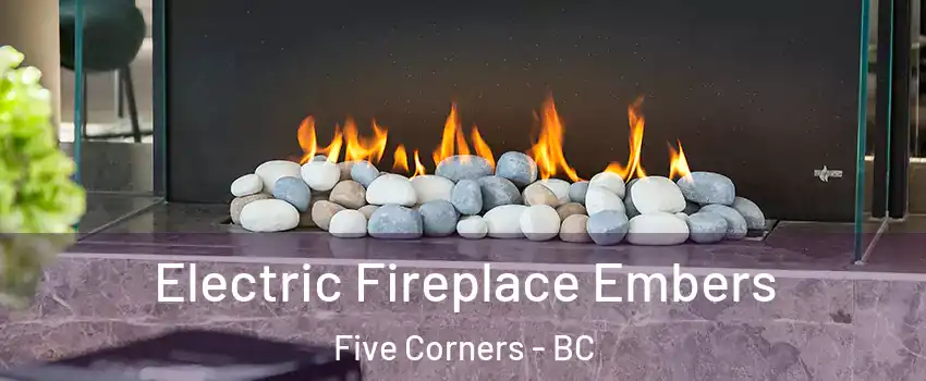 Electric Fireplace Embers Five Corners - BC