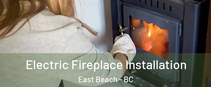 Electric Fireplace Installation East Beach - BC