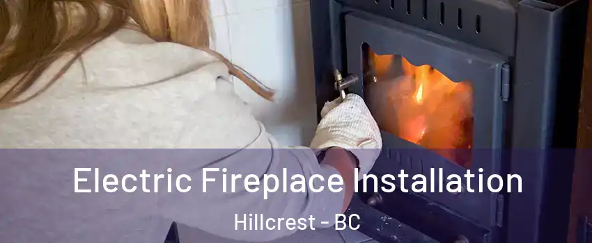  Electric Fireplace Installation Hillcrest - BC