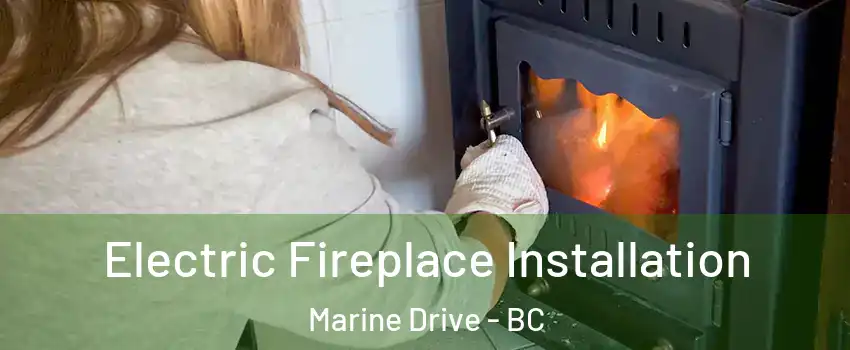  Electric Fireplace Installation Marine Drive - BC