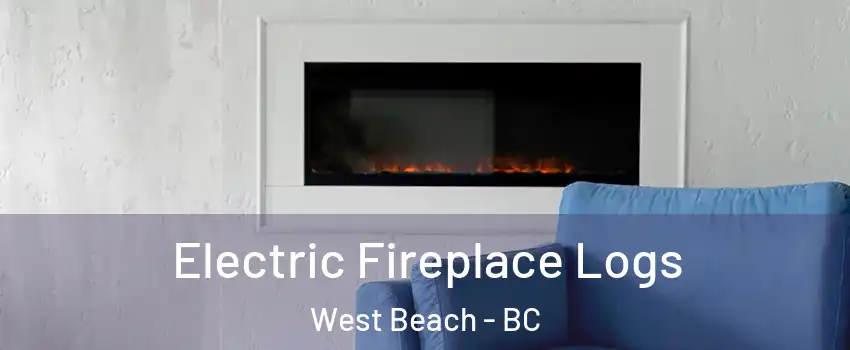  Electric Fireplace Logs West Beach - BC