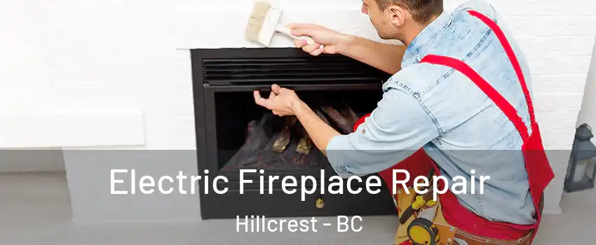  Electric Fireplace Repair Hillcrest - BC