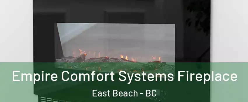 Empire Comfort Systems Fireplace East Beach - BC
