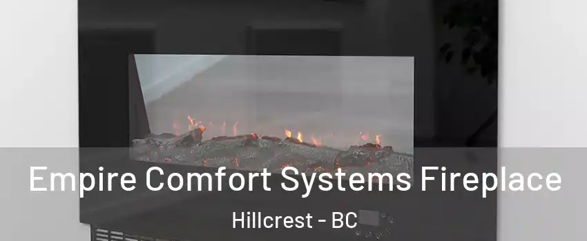  Empire Comfort Systems Fireplace Hillcrest - BC