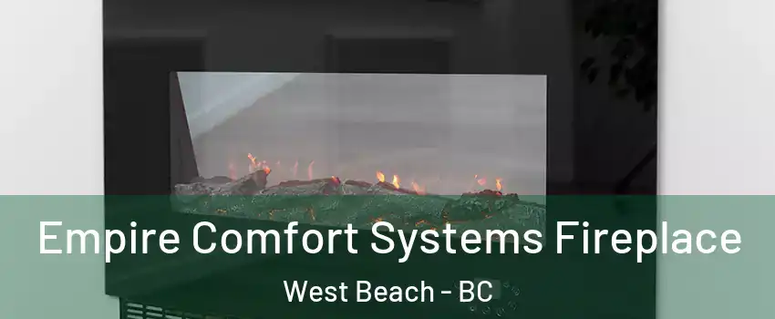 Empire Comfort Systems Fireplace West Beach - BC