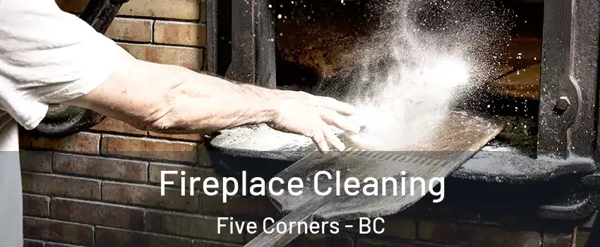  Fireplace Cleaning Five Corners - BC