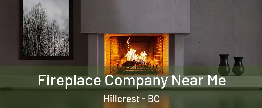  Fireplace Company Near Me Hillcrest - BC