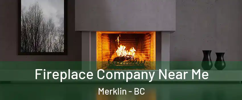  Fireplace Company Near Me Merklin - BC