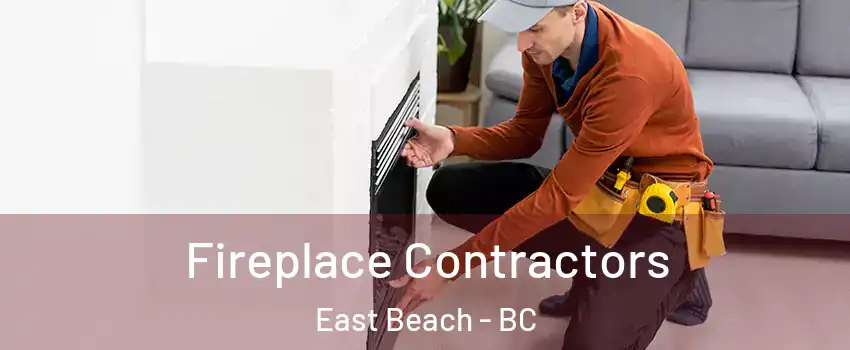  Fireplace Contractors East Beach - BC