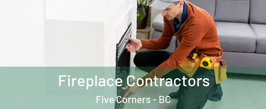  Fireplace Contractors Five Corners - BC
