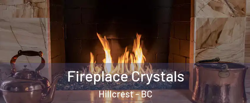  Fireplace Crystals Hillcrest - BC