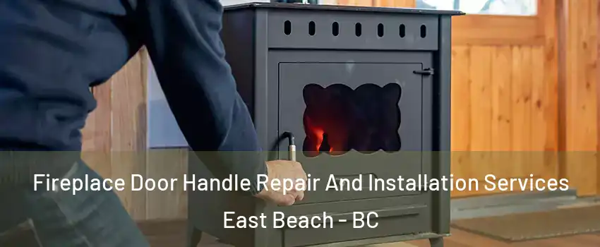  Fireplace Door Handle Repair And Installation Services East Beach - BC