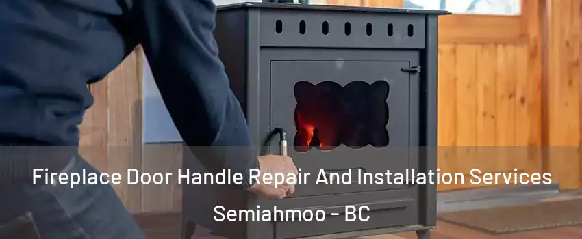  Fireplace Door Handle Repair And Installation Services Semiahmoo - BC