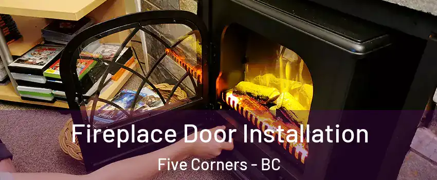  Fireplace Door Installation Five Corners - BC