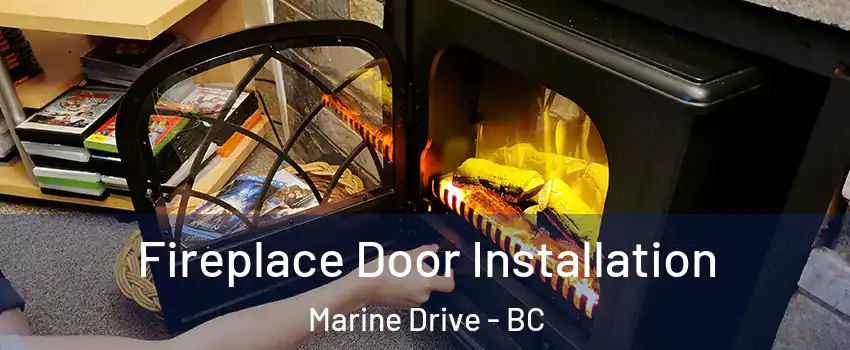 Fireplace Door Installation Marine Drive - BC