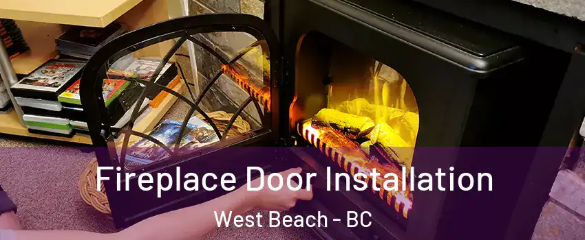  Fireplace Door Installation West Beach - BC