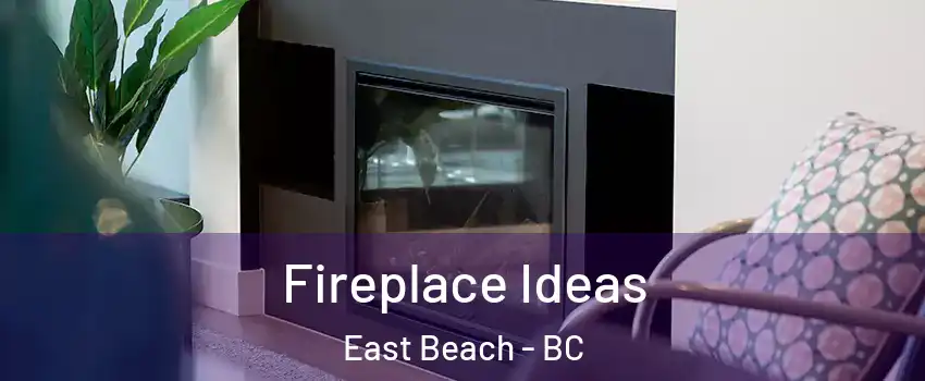  Fireplace Ideas East Beach - BC