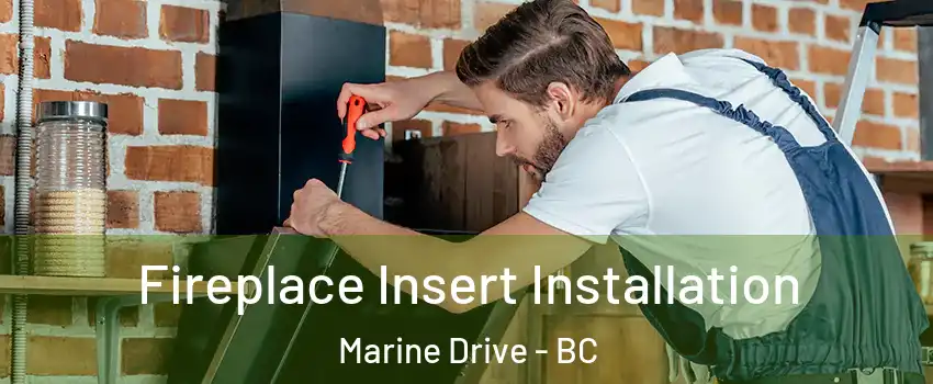  Fireplace Insert Installation Marine Drive - BC