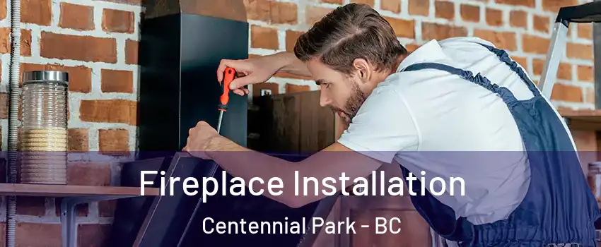  Fireplace Installation Centennial Park - BC