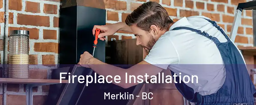  Fireplace Installation Merklin - BC