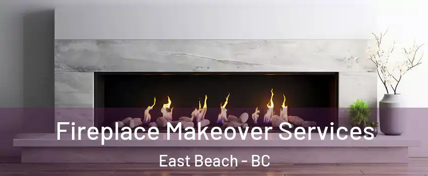  Fireplace Makeover Services East Beach - BC