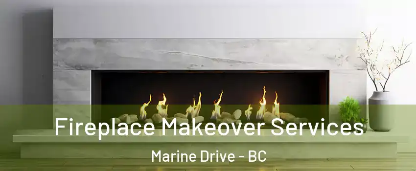  Fireplace Makeover Services Marine Drive - BC