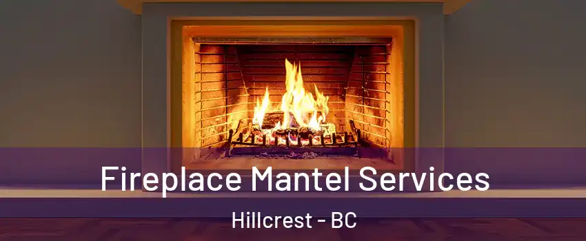  Fireplace Mantel Services Hillcrest - BC
