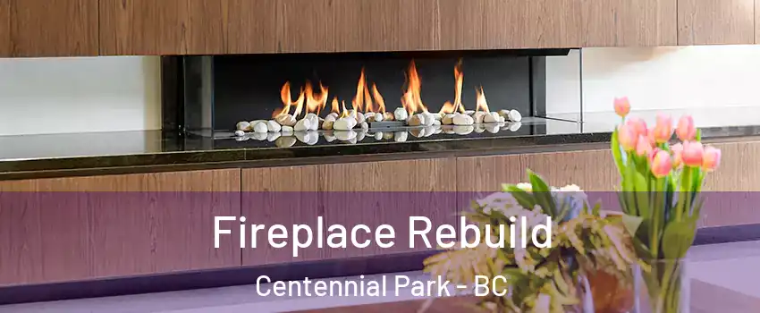  Fireplace Rebuild Centennial Park - BC