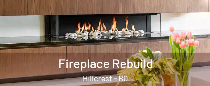  Fireplace Rebuild Hillcrest - BC