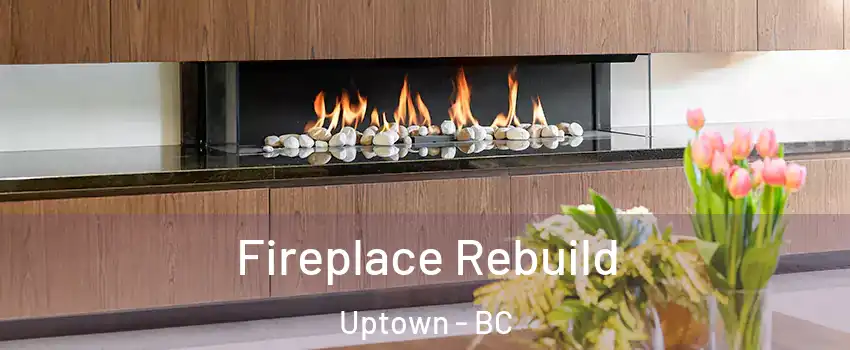  Fireplace Rebuild Uptown - BC