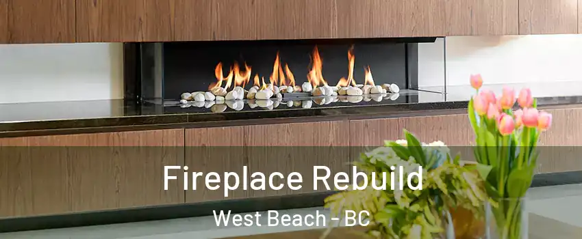  Fireplace Rebuild West Beach - BC