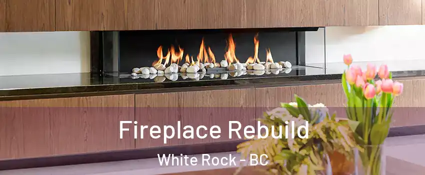  Fireplace Rebuild White Rock - BC