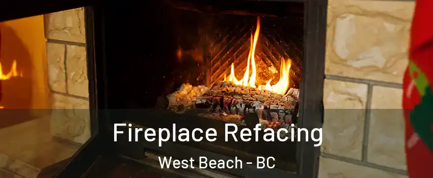  Fireplace Refacing West Beach - BC