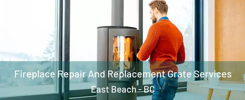 Fireplace Repair And Replacement Grate Services East Beach - BC
