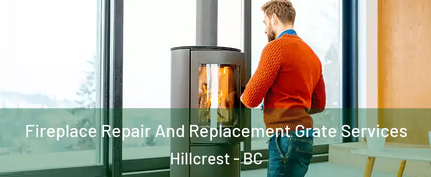  Fireplace Repair And Replacement Grate Services Hillcrest - BC