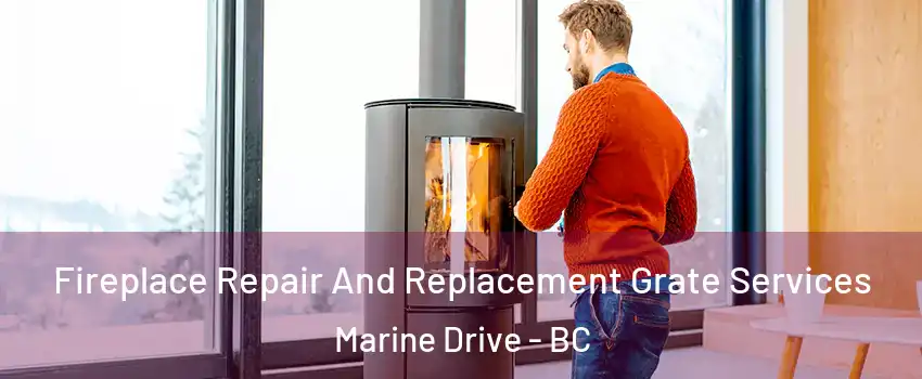  Fireplace Repair And Replacement Grate Services Marine Drive - BC