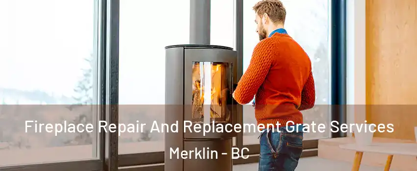  Fireplace Repair And Replacement Grate Services Merklin - BC