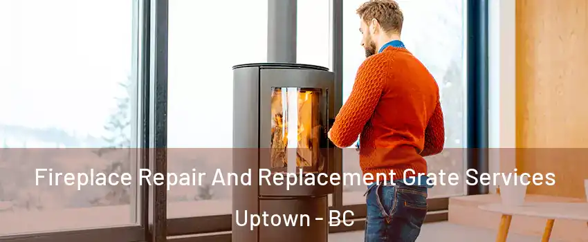  Fireplace Repair And Replacement Grate Services Uptown - BC