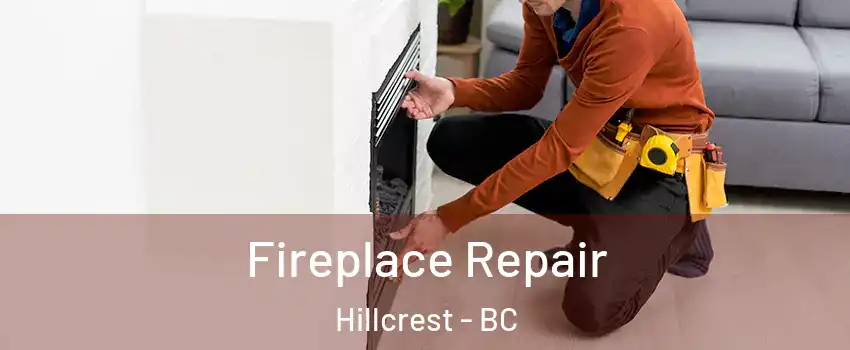  Fireplace Repair Hillcrest - BC