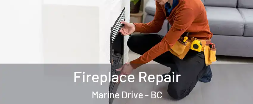  Fireplace Repair Marine Drive - BC
