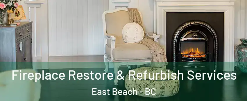 Fireplace Restore & Refurbish Services East Beach - BC
